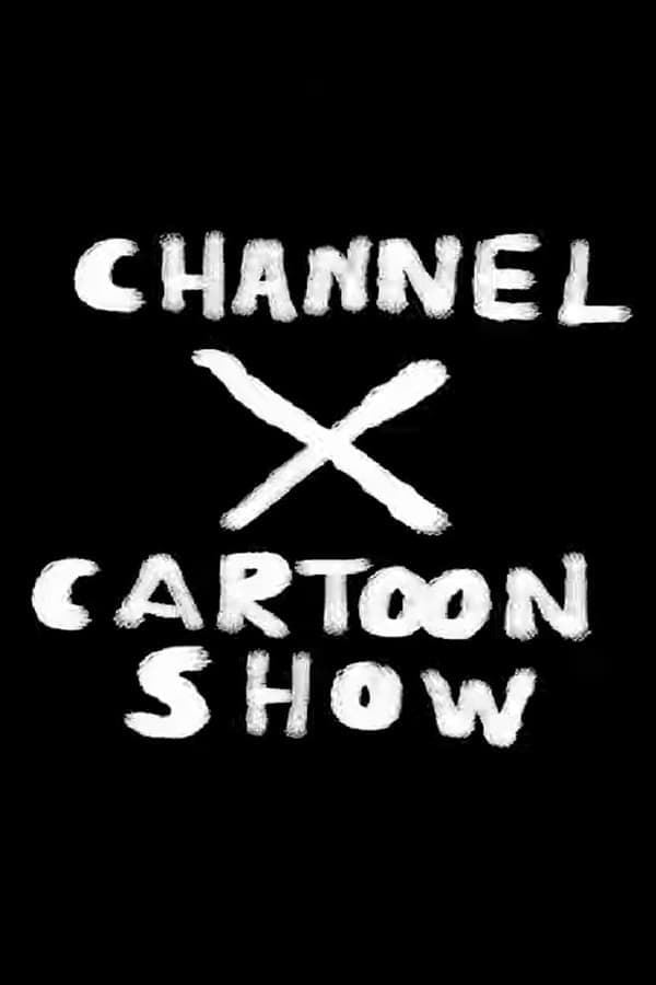 Channel X Cartoon Show poster