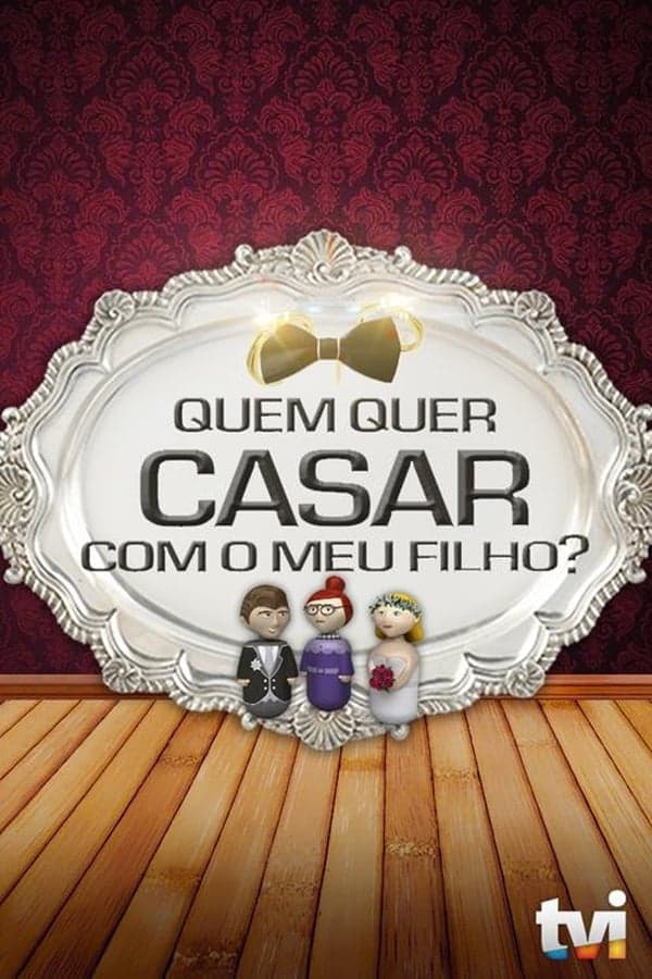 Quem Quer Casar Com o Meu Filho? poster