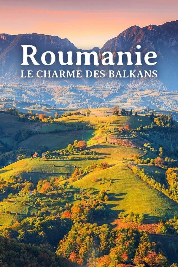 Roumanie, le charme des Balkans poster