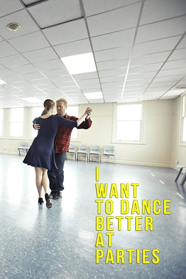 I Want to Dance Better at Parties poster