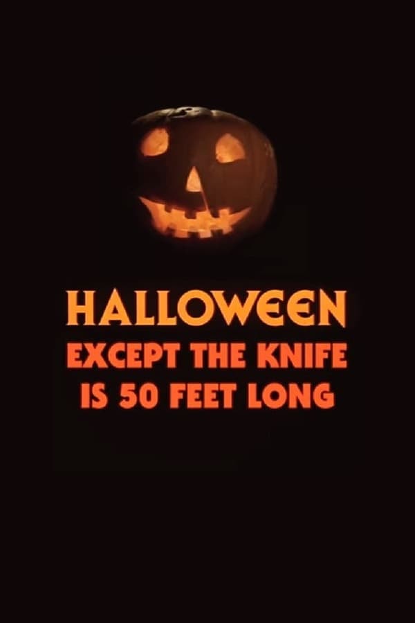 Halloween, Except the Knife Is 50 Feet Long poster