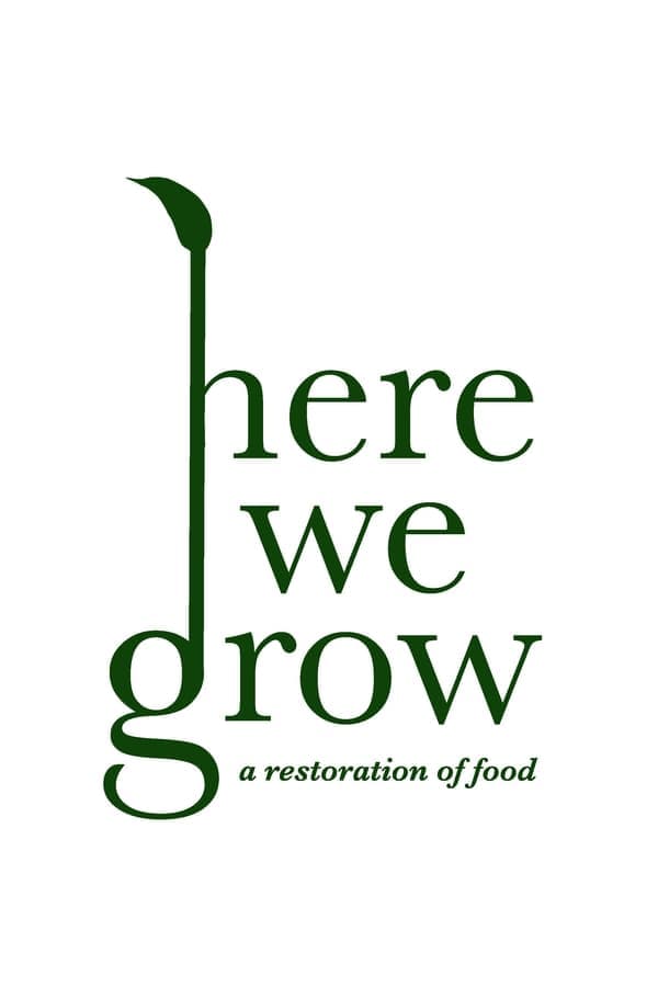 Here We Grow: A Restoration of Food poster