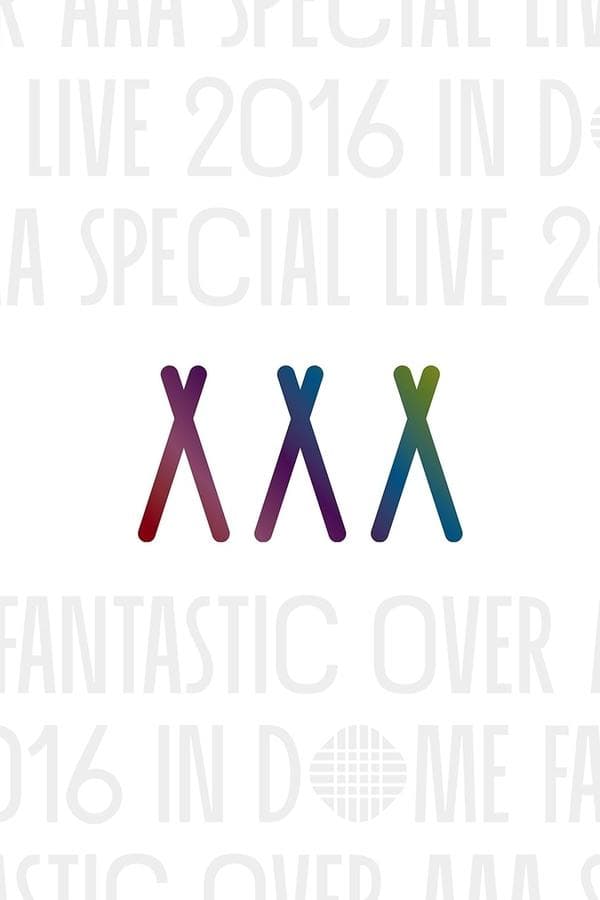 AAA Special Live 2016 in Dome -Fantastic Over- poster