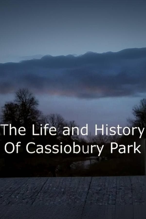 The Life and History of Cassiobury Park poster