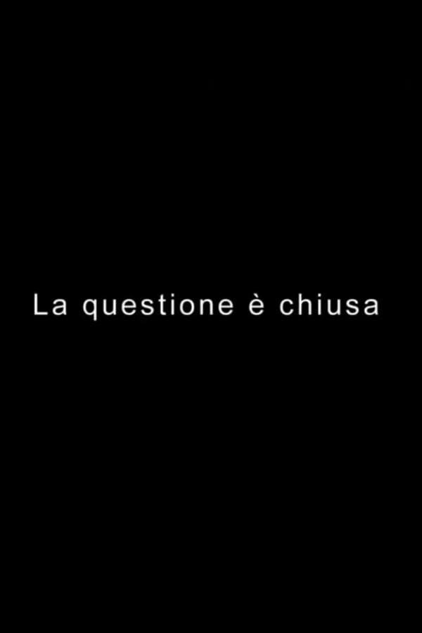 LA QUESTIONE È CHIUSA poster