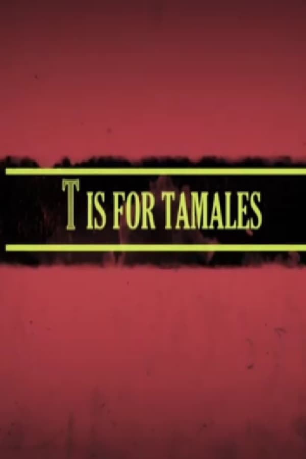 T Is for Tamales poster