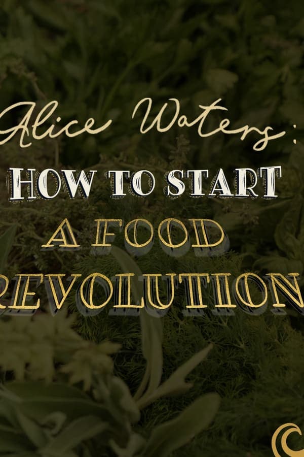 Alice Waters: How To Start A Food Revolution poster