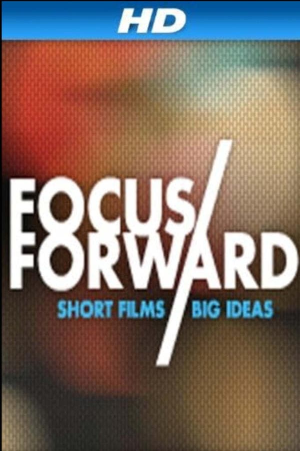 Focus Forward: Short Films, Big Ideas poster