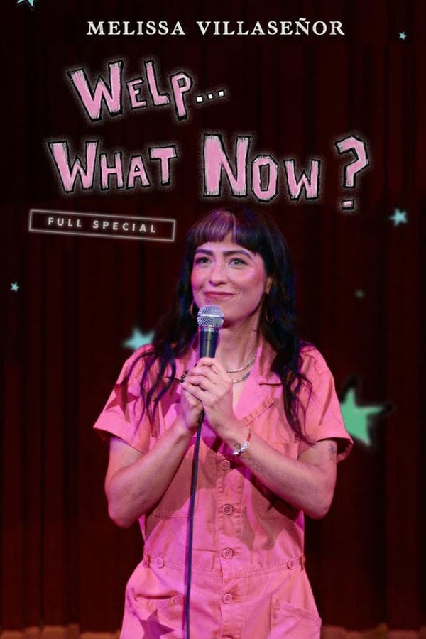 Melissa Villaseñor: Welp...What Now? poster