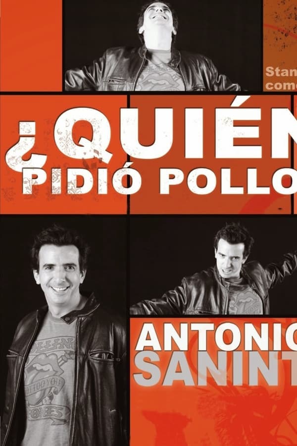 Antonio Sanint: Quién pidió pollo? poster