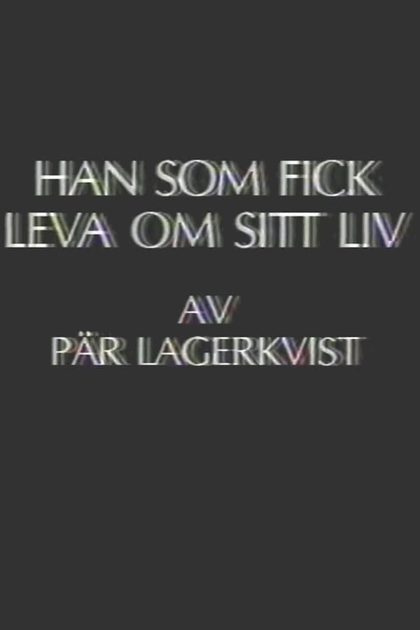 Han som fick leva om sitt liv poster