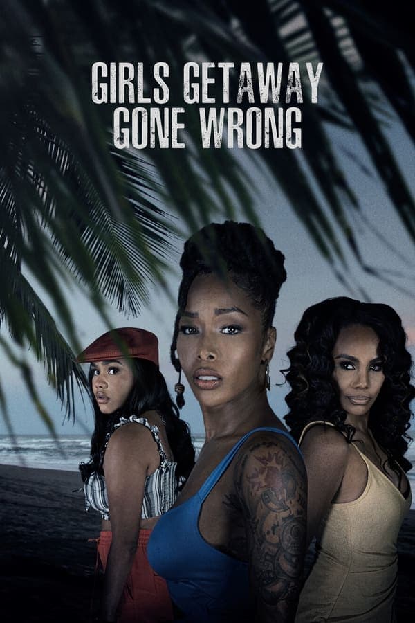 Girls Getaway Gone Wrong poster