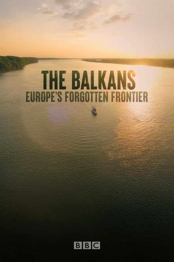 The Balkans: Europe’s Forgotten Frontier poster