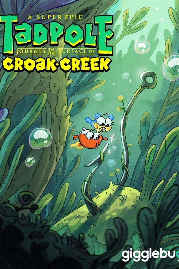 A Super Epic Tad­pole Jour­ney to the Sur­face of Croak Creek poster