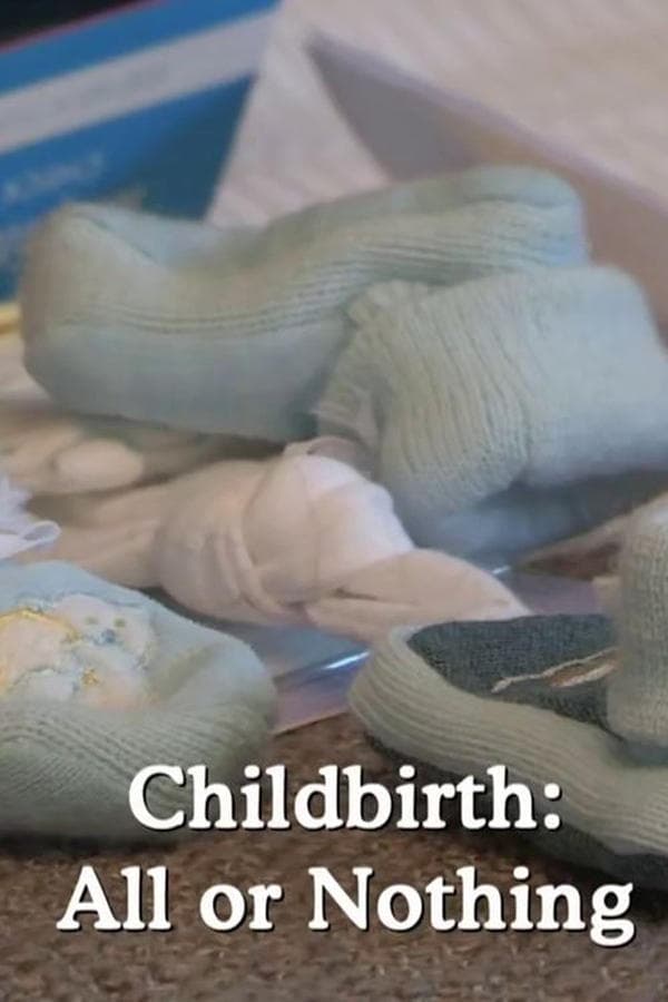 Childbirth: All or Nothing poster