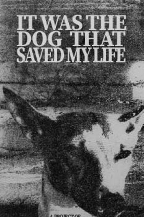 It Was the Dog That Saved My Life poster