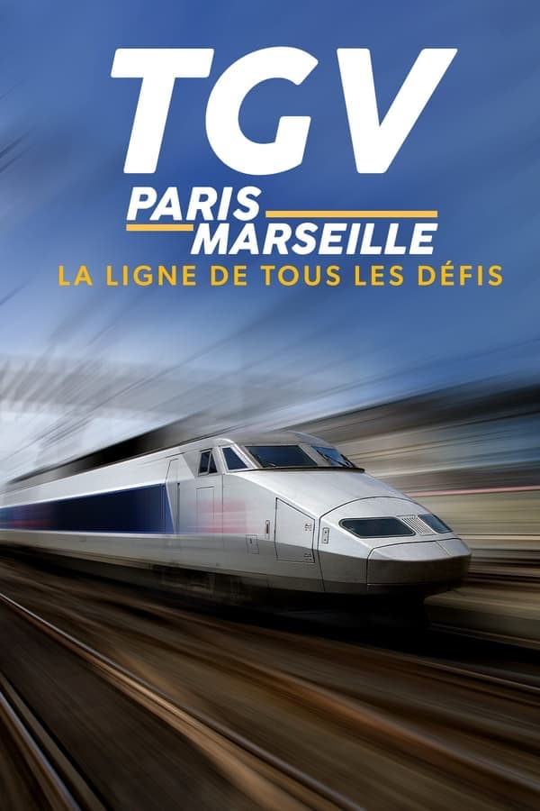 TGV Paris-Marseille, ligne de tous les défis poster