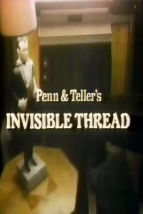 Penn & Teller's Invisible Thread poster