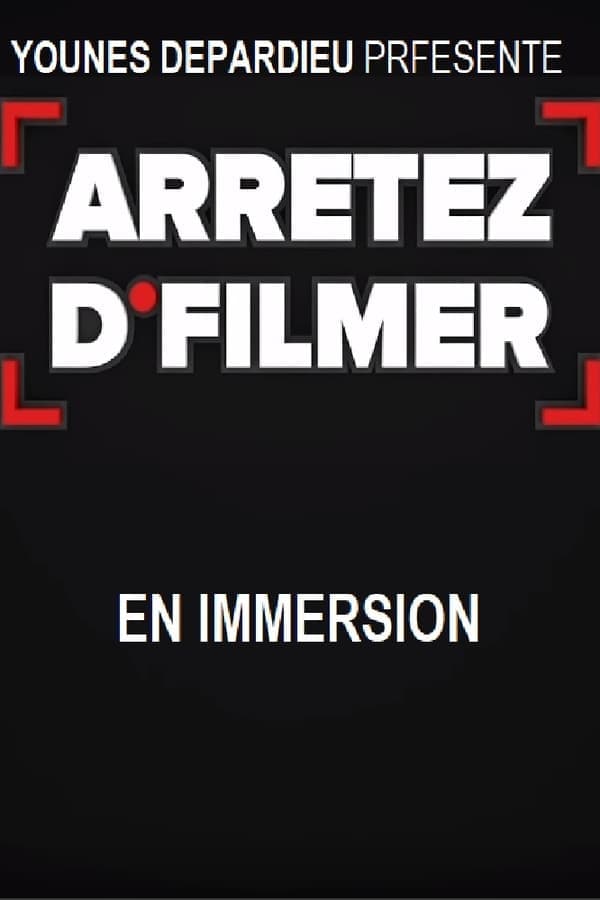 Arrêtez d'filmer en Immersion poster