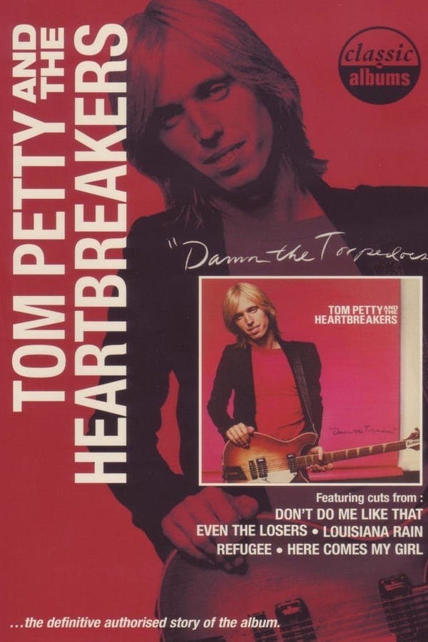 Classic Albums: Tom Petty & The Heartbreakers - Damn the Torpedoes poster