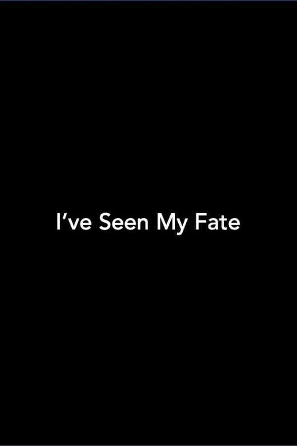 I've Seen My Fate poster