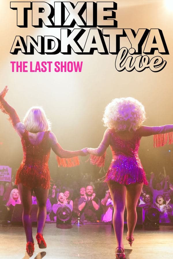 Trixie & Katya Live - The Last Show poster