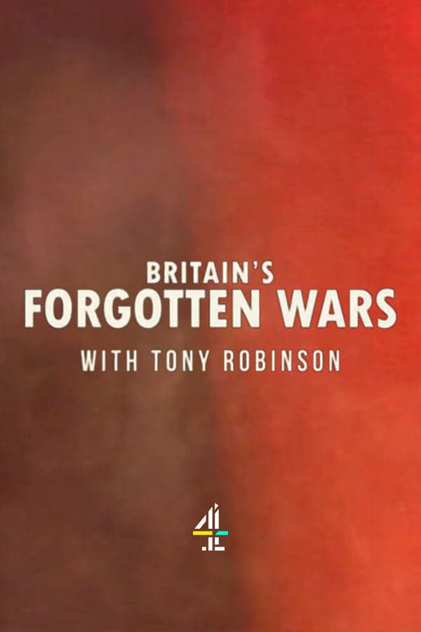 Britain's Forgotten Wars With Tony Robinson poster