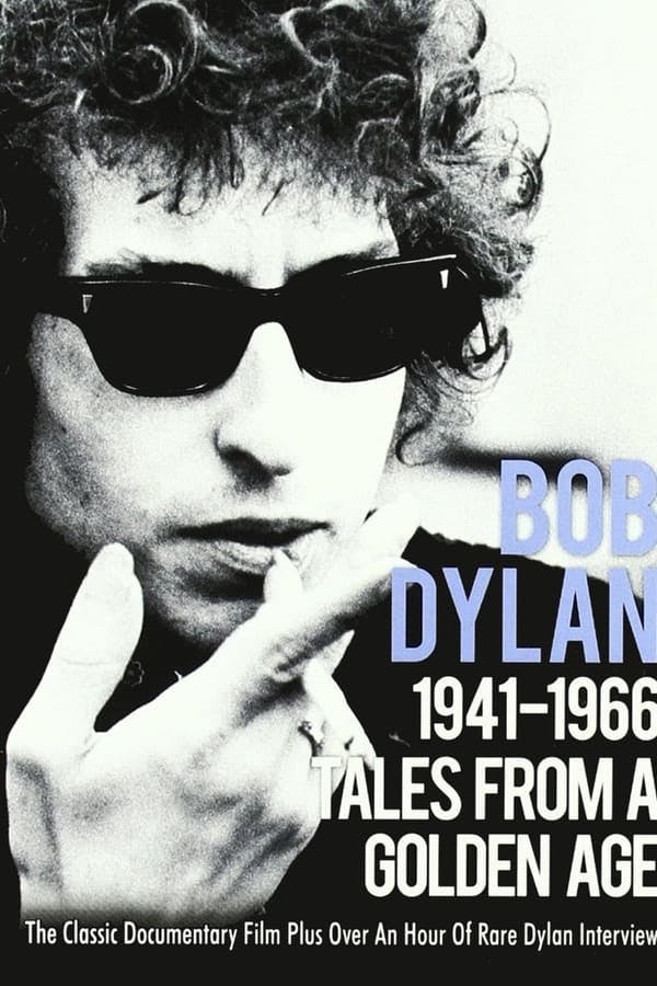 Tales From a Golden Age: Bob Dylan 1941-1966 poster