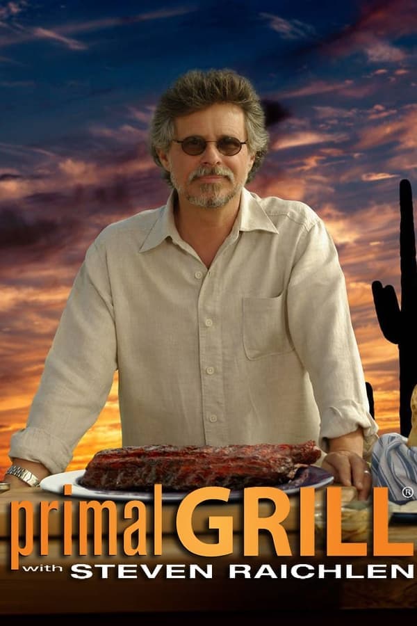 Primal Grill with Steven Raichlen poster