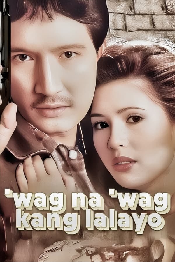 ‘Wag Na ‘Wag Kang Lalayo poster