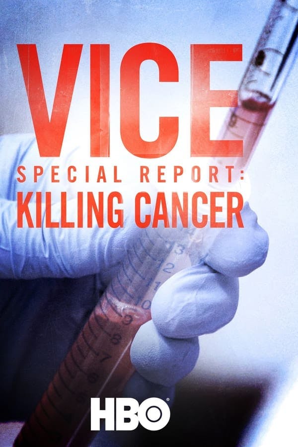 VICE Special Report: Killing Cancer poster