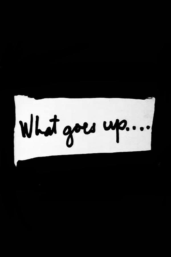 What Goes Up.... poster