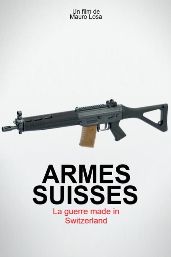 Armes suisses, la guerre made in Switzerland poster