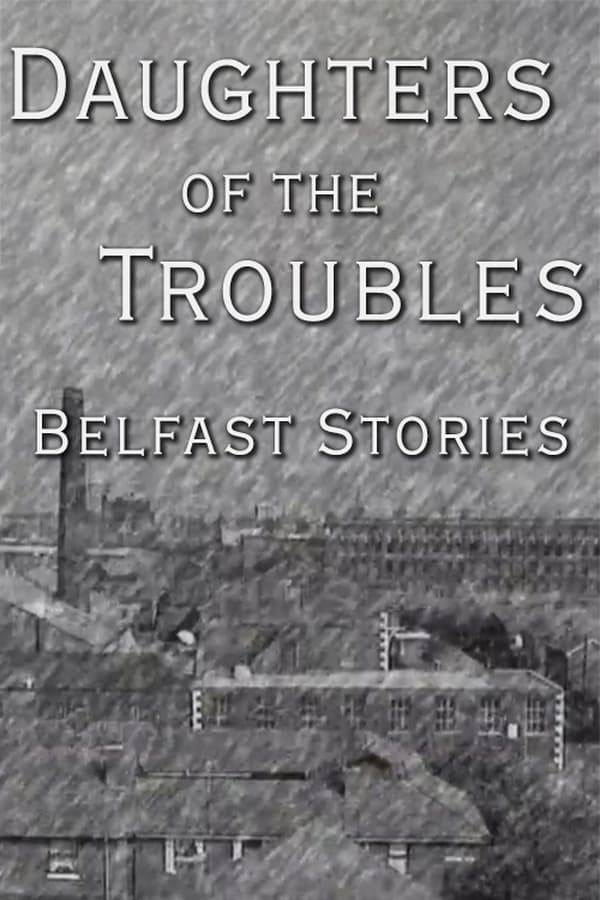 Daughters of the Troubles: Belfast Stories poster