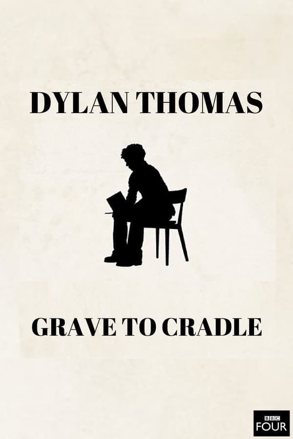 Dylan Thomas: From Grave to Cradle poster