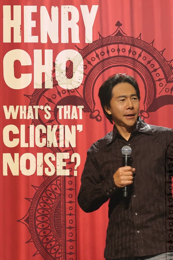 Henry Cho: What's That Clickin' Noise? poster