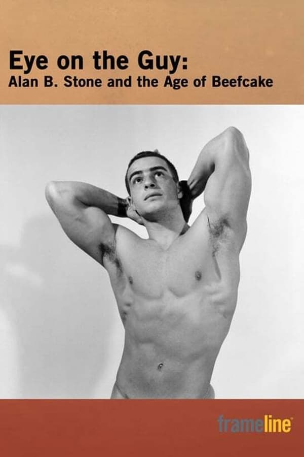 Eye on the Guy: Alan B. Stone & the Age of Beefcake poster