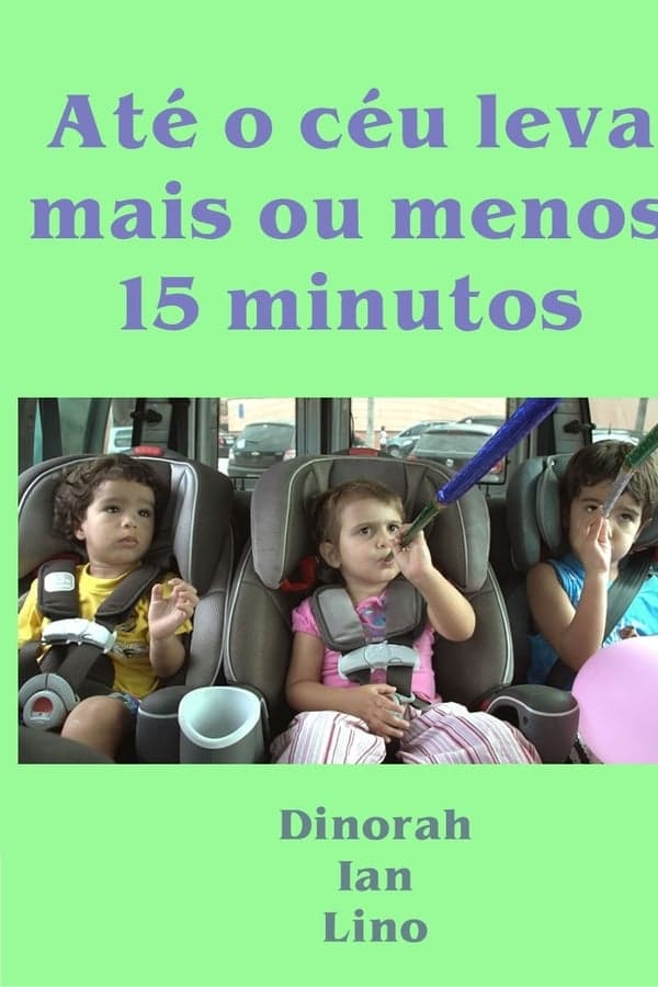 Até o céu leva mais ou menos 15 minutos poster