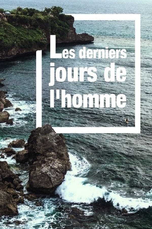 Les derniers jours de l'homme poster