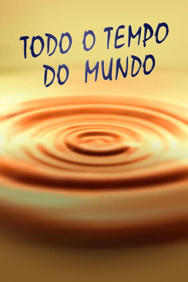 Todo o Tempo do Mundo poster