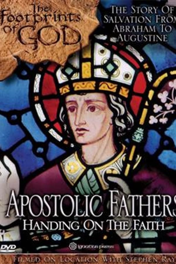 The Footprints of God: Apostolic Fathers Handing on the Faith poster