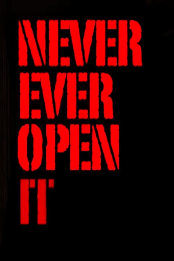 Never Ever Open It poster